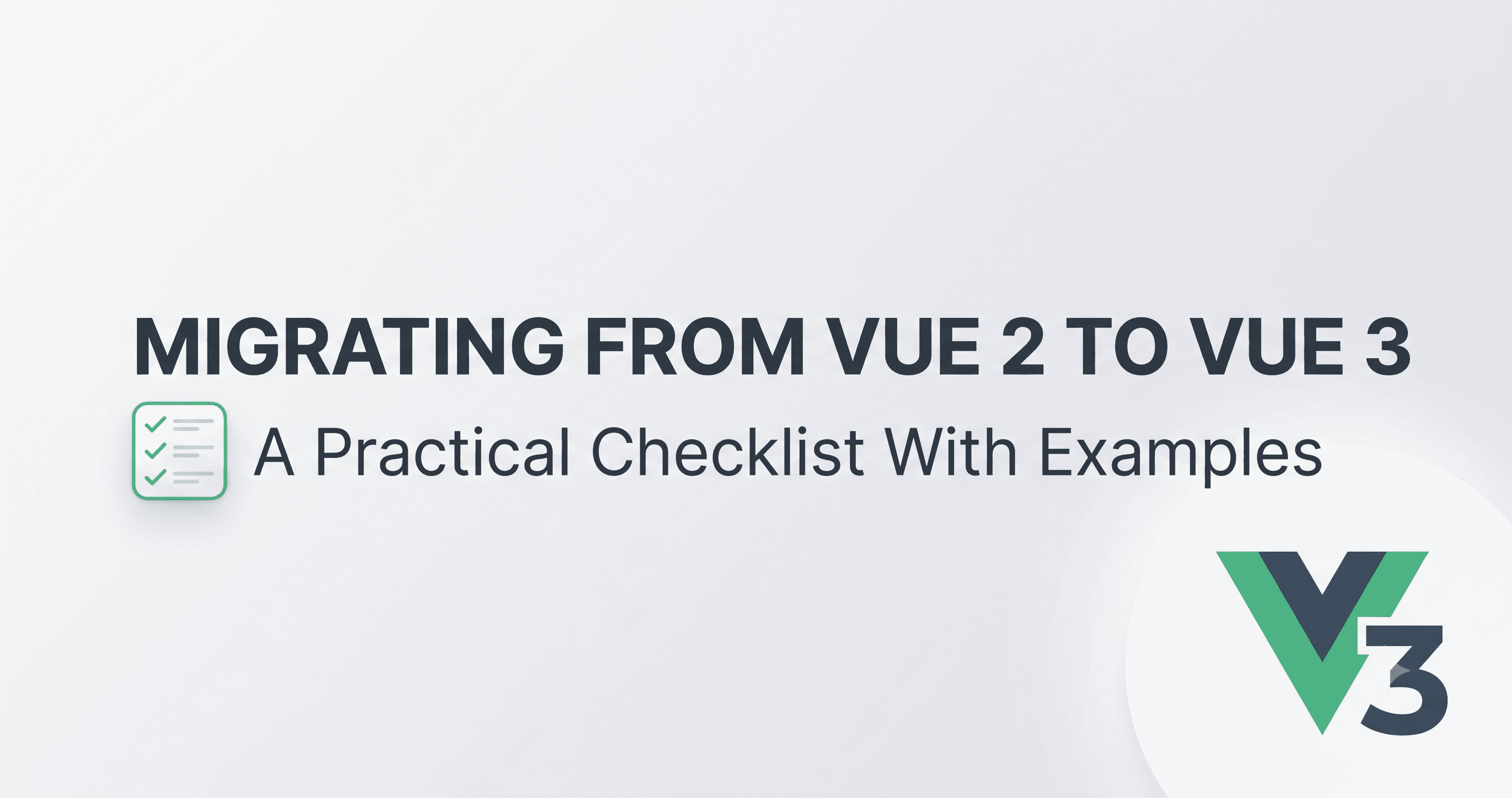 Migrating From Vue 2 to Vue 3: A Practical Checklist With Examples